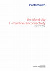 Research paper thumbnail of Portsmouth the island city 1 - mainline rail connectivity: a proposal for change