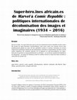 Research paper thumbnail of Super-héro.ïnes africain.es de Marvel à Comic Republic : politiques internationales de décolonisation des images et imaginaires (1934 – 2016)