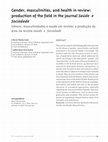 Research paper thumbnail of Gender, masculinities, and health in review: production of the field in the journal Saúde e Sociedade Gênero, masculinidades e saúde em revista: a produção da área na revista Saúde e Sociedade