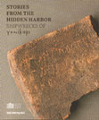 Research paper thumbnail of Stories from the Hidden Harbor Shipwrecks of Yenikapı - Catalogue Greek and Roman Periods - Saklı Limandan Hikayeler: Yenikapı'nın Batıkları Katalog: Hellen ve Roma Dönemleri