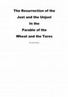 Research paper thumbnail of The Resurrection of the Just and the Unjust In the Parable of the Wheat and the Tares