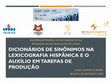 Research paper thumbnail of Dicionários de Sinônimos na Lexicografia Hispânica e o auxílio em tarefas de produção