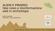 Research paper thumbnail of "ALIENI E PIRAMIDI: fake news e disinformazione web in archeologia" (Pisa, 1/12/2017)