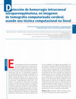 Research paper thumbnail of Detección de hemorragia intracraneal intraparenquimatosa, en imágenes de tomografía computarizada cerebral, usando una técnica computacional no lineal