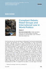 Research paper thumbnail of Book Review: Hyeran Jo, Compliant Rebels: Rebel Groups and International Law in World Politics, Cambridge University Press, Cambridge, 2015 (International Review of the Red Cross 98(3)), 2016