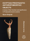 Research paper thumbnail of Egyptian Predynastic Anthropomorphic Objects: A Study of Their Function and Significance in Predynastic Burial Customs