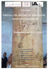 Research paper thumbnail of Conference Program: "Writing the History of Jerusalem: Sources and Methods", Centre de recherche français à Jérusalem, 21st March 2018