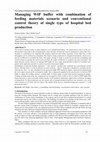 Research paper thumbnail of Managing WIP buffer with combination of feeding materials scenario and conventional control theory of single type of hospital bed production