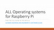 Research paper thumbnail of ALL Operating systems for Raspberry Pi