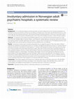 Research paper thumbnail of Involuntary admission in Norwegian adult psychiatric hospitals: a systematic review