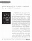 Research paper thumbnail of Review: Los Zetas Inc. Criminal Corporations, Energy, and Civil War in Mexico (2018)