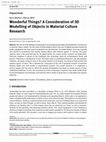 Research paper thumbnail of Wonderful Things? A Consideration of 3D Modelling of Objects in Material Culture Research