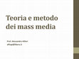 Research paper thumbnail of Teoria e metodo dei mass media