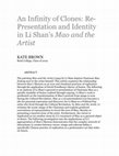 Research paper thumbnail of An Infinity of Clones: Re- Presentation and Identity in Li Shan's "Mao and the Artist"