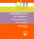 Research paper thumbnail of Mediatizaciones en tensión. El atravesamiento de lo público.