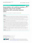 Research paper thumbnail of Responsibilities with conflicting priorities: a qualitative study of ACT providers' experiences with community treatment orders