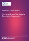 Research paper thumbnail of "The rise and rise of the Shanghai Cooperation Organisation," Global Political Economy Brief, University of Sheffield Political Economy Research Institute (SPERI), 2018.