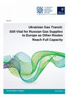 Research paper thumbnail of Ukrainian Gas Transit: Still Vital for Russian Gas Supplies to Europe as Other Routes Reach Full Capacity