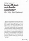 Research paper thumbnail of Zamierzchłe dzieje postczłowieka, czyli co ma romantyzm do transhumanizmu (Mary Shelley–Michel Houellebecq), "Fa-art" 2016, nr 3, s. 19-29.