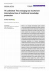 Research paper thumbnail of TK Unlimited: The Emerging but Incoherent International Law of Traditional Knowledge Protection