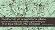 Research paper thumbnail of Construcción de la experiencia urbana de los visitantes del proyecto Fugaz en el área monumental del Callao