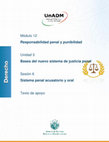 Research paper thumbnail of Módulo 12. Responsabilidad penal y punibilidad Unidad 3. Bases del nuevo sistema de justicia penal Sesión 6. Sistema penal acusatorio y oral Texto de apoyo