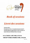 Research paper thumbnail of UISPP 2018 Paris - Session XIX-3: Exceptional sites or exceptional preservation? Interdisciplinary Approaches to the Function of Early Holocene Wetland Sites in Europe. Programme, Abstracts, CfP