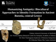 Research paper thumbnail of Humanizing Antiquity: Biocultural Approaches to Identity Formation in Ancient Boeotia, central Greece