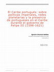 Research paper thumbnail of Chuecas, I. (2018). El Caribe portugués: sobre políticas imperiales, redes planetarias y la presencia de portugueses en el Caribe durante el gobierno de Felipe III (1598-1621)