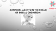 Research paper thumbnail of ARTIFICIAL AGENTS IN THE REALM OF SOCIAL COGNITION