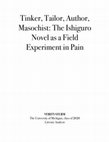 Research paper thumbnail of Tinker, Tailor, Author, Masochist: The Ishiguro Novel as a Field Experiment in Pain