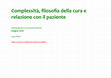 Research paper thumbnail of "Complessità, filosofia della cura e relazione col paziente"