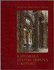 Research paper thumbnail of Milka Čanak-Medić  Zorica Čubrović, KATEDRALA SVETOG TRIPUNA U KOTORU, Istorija, arhitektura, arhitektonska plastika i liturgijski namjestaj, Kotor 2010 / THE CATHEDRAL OF ST. TRIPHON AT KOTOR - HISTORY, ARCHITEKTURE, ARCHITECTURAL SCULPTURE AND LITURGICAL FURNISHINGS, Kotor 2010.pdf