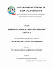 Research paper thumbnail of UNIVERSIDAD AUTÓNOMA DE BAJA CALIFORNIA SUR TESIS INTRODUCCIÓN DE LA SEGUNDA PERSONA ERÓTICA QUE COMO REQUISITO PARA OBTENER EL TÍTULO DE