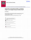 Research paper thumbnail of Arab others at European borders: racializing religion and refugees along the Balkan Route