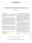 Research paper thumbnail of The Transfer of Property and Development Rights in Turkey