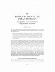 Research paper thumbnail of 2016. “Roman women in the urban economy: occupations, social connections, and gendered exclusions” in Women in Antiquity: Real Women Across the Ancient World. Edited by J. Turfa and S. Budin. London: Routledge, 915-931.