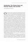 Research paper thumbnail of "The Chinese Factor and American Studies, Here and Now." Introduction to American Quarterly 2017 Special Issue , "The Chinese Factor: Reorienting Global Imaginaries in American Studies"