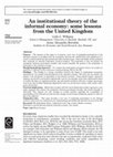 Research paper thumbnail of An institutional theory of the informal economy: some lessons from the United Kingdom