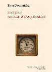 Research paper thumbnail of Historie niekonwencjonalne. Refleksja o przeszlosci w nowej humanistyce [Unconventional Histories. Reflections on the Past in the New Humanities]. Poznan: Wydawnictwo Poznanskie, 2006, pp. 323