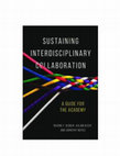 Research paper thumbnail of Sustaining Interdisciplinary Collaboration. A Guide for the Academy