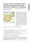 Research paper thumbnail of Isotopic evidence for mobility at large-scale human aggregations in Copper Age Iberia: the mega-site of Marroquíes.