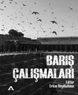 Research paper thumbnail of BARIŞ ÇALIŞMALARI - ERHAN BÜYÜKAKINCI (EDITOR)