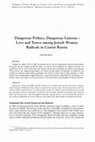 Research paper thumbnail of Dangerous Politics, Dangerous Liaisons: Love and Terror among Jewish Women Radicals in Czarist Russia