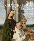 Research paper thumbnail of The Charterhouse of Bruges: Jan van Eyck, Petrus Christus, and Jan Vos