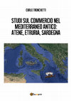 Research paper thumbnail of Studi sul commercio nel Mediterraneo antico: Atene, Etruria, Sardegna.pdf