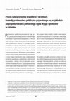 Research paper thumbnail of Proces nawiązywania współpracy w ramach formuły partnerstwa publiczno-prywatnego na przykładzie zagospodarowania północnego cypla Wyspy Spichrzów w Gdańsku