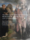 Research paper thumbnail of Technical Studies of Paintings: Problems of Attribution (15th-17th Centuries) Papers presented at the Nineteenth Symposium for the Study of Underdrawing and Technology in Painting held in Bruges, 11-13 September 2014