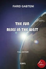 Research paper thumbnail of Farid Gabteni - The Sun Rises in the West  (9th edition, 2018)