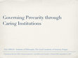 Research paper thumbnail of Governing Precarity through Caring Institutions